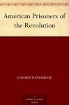 American Prisoners of the Revolution - Danske Dandridge