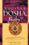 What's Your Dosha, Baby?: Discover the Vedic Way for Compatibility in Life and Love - Lisa Marie Coffey, Vasant Dr Dr Lao