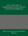 All Afloat: A Chronicle of Craft and Waterways - William Charles Henry Wood