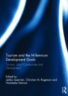 Tourism and the Millennium Development Goals: Tourism, Local Communities and Development - Jarkko Saarinen, Christian M. Rogerson, Haretsebe Manwa