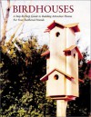 Birdhouses: A Step-by-Step Guide to Building Attractive Homes for Your Feathered Friends - John Kelsey