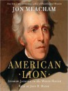 American Lion: Andrew Jackson in the White House (Audio) - Jon Meacham, John H. Mayer