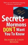 Secrets Mormons Don't Want You to Know - Richard Benson, Cindy Benson