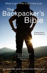 The Backpacker's Bible: Your Essential Guide to Round the World Travel - Suzanne King & Elaine Robertson, Suzanne King, Elaine Robertson