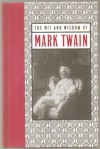 The Wit & Wisdom of Mark Twain - Mark Twain