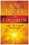 The Counselor: Straight Talk About the Holy Spirit - A.W. Tozer