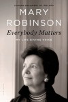 Everybody Matters: My Life Giving Voice - Mary Robinson