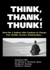 Think, Thank, Thunk! - Robert C. Worstell, Charles F. Haanel, Wallace D. Wattles, Napoleon Hill