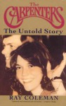 The Carpenters: The Untold Story : An Authorized Biography - Ray Coleman