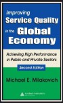 Improving Service Quality in the Global Economy: Achieving High Performance in Public and Private Sectors - Michael E. Milakovich