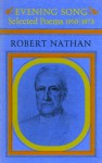 Evening Song; Selected Poems, 1950/1973 - Robert Nathan