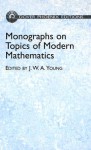 Monographs on Topics of Modern Mathematics - David M. Young, J. W. A. Young, Morris Kline