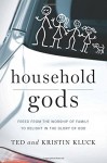 Household Gods - Ted Kluck, Kristin Kluck