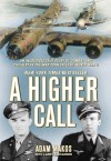 A Higher Call: An Incredible True Story of Combat and Chivalry in the War-Torn Skies of World War II (Audio) - Adam Makos, Larry Alexander, Robertson Dean