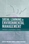 Social Learning in Environmental Management: Towards a Sustainable Future - Valerie A. Brown, Rob Dyball, Meg Keen