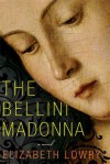 The Bellini Madonna: A Novel - Elizabeth Lowry