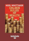 Golden Rules of Wealth - Noel Whittaker