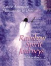 Rainbow Spirit Journeys: Native American Meditations & Dreams - Wolf Moondance, Connie Seabourn