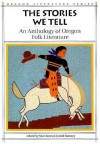 The Stories We Tell: An Anthology of Oregon Folk Literature - Suzi Jones