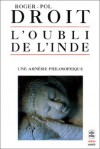 L'oubli de l'Inde: Une amnésie philosophique - Roger-Pol Droit