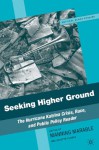 Seeking Higher Ground: The Hurricane Katrina Crisis, Race, and Public Policy Reader - Manning Marable, Manning Marable