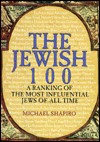 The Jewish 100: A Ranking Of The Most Influential Jews Of All Time - Michael Shapiro