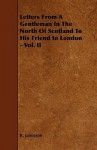 Letters from a Gentleman in the North of Scotland to His Friend in London - Vol. II - R. Jamieson