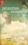 Primitive Minds: Evolution and Spiritual Experience in the Victorian Novel - Anna Neill