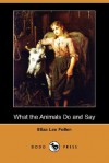 What the Animals Do and Say - Eliza Lee Cabot Follen