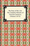 The Complete Memoirs of Giacomo Casanova, Vol 2 of 12 - Giacomo Casanova, Arthur Machen