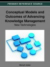 Conceptual Models and Outcomes of Advancing Knowledge Management: New Technologies - Murray E. Jennex