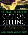 The Complete Guide to Option Selling - James Cordier, Michael Gross