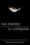 No Enemy to Conquer: Forgiveness in an Unforgiving World - Michael Henderson