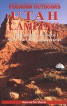 Foghorn Outdoors Utah Camping: The Complete Guide to More Than 400 Campgrounds - Gayen Wharton, Tom Wharton