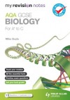 My Revision Notes: AQA GCSE Biology (for A* to C) - Mike Boyle