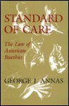 Standard Of Care: The Law Of American Bioethics - George J. Annas