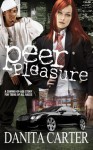 Peer Pleasure: A Novel - Danita Carter