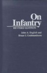 On Infantry: Revised Edition (The Military Profession) - John A. English, Bruce I. Gudmundsson