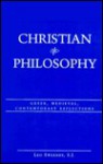 Christian Philosophy: Greek, Medieval, Contemporary Reflections - Leo Sweeney