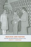 Nucleus and Nation: Scientists, International Networks, and Power in India - Robert S. Anderson