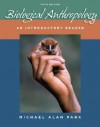 Biological Anthropology: An Introductory Reader - Michael Alan Park