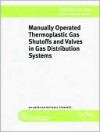 Manually Operated Thermoplastic Gas Shutoffs and Valves in Gas Distribution Systems - American Society of Mechanical Engineers