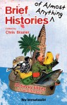 Brief Histories of Almost Anything: 50 Savvy Slices of our Global Past - Chris Brazier