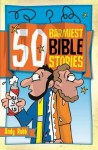 50 Barmiest Bible Stories - Andy Robb