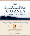 The Healing Journey Through Grief: Your Journal for Reflection and Recovery - Phil Rich