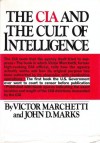 The CIA And The Cult Of Intelligence - Victor L. Marchetti, John D. Marks