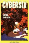 Cybersix n. 34: Lotta infinita - Carlos Trillo, Carlos Meglia