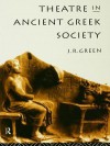 Theatre in Ancient Greek Society - J.R. Green