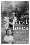 First Loves: A Memoir - Ted Solotaroff