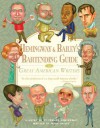 Hemingway & Bailey's Bartending Guide to Great American Writers - Mark Bailey, Edward Hemingway